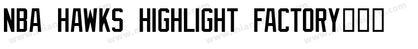 NBA Hawks Highlight Factory字体转换